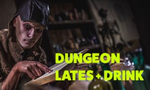 Dungeon Lates+Drink